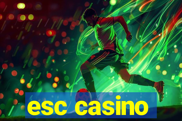 esc casino